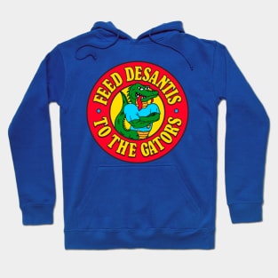 Feed DeSantis To The Gators - Anti Ron DeSantis Hoodie